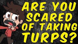 Are You Scared Of Taking Turpentine?