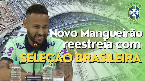 Estádio Mangueirão incia nova era com a Seleção Brasileira