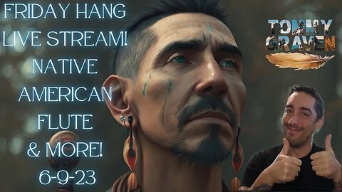 Friday Hang Live Stream! Native American Flute & More! 6-9-23