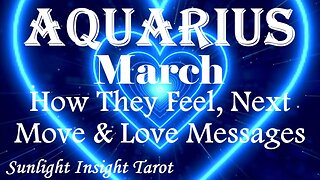 Aquarius *They Will Do The Right Thing Even if it Means Being Rejected By You* March How They Feel