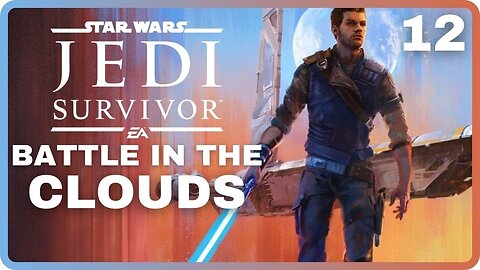Star Wars JEDI: SURVIVOR | Part 12: Battle in the Clouds