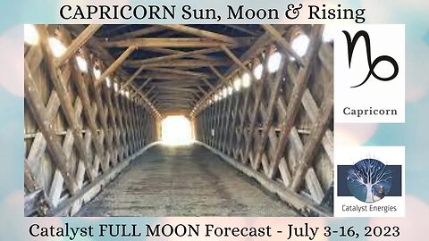 CAPRICORN Sun, Moon & Rising - Catalyst FULL MOON Forecast: for July 3-16, 2023