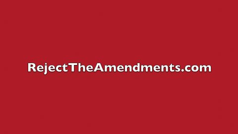 REJECT THE AMENDMENTS