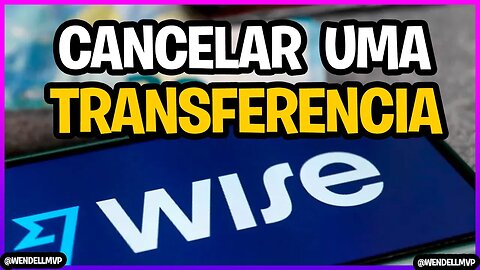 🚨 TUDO SOBRE CANCELAMENTO DE TRANSFERENCIAS NA WISE - COMO e QUANDO É POSSIVEL ? #Wise