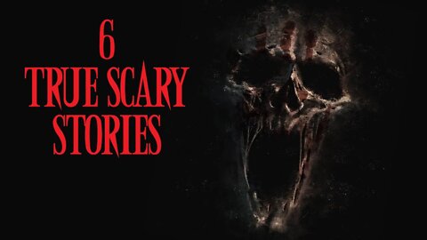 6 True Scary Stories | Horror Creepypasta Stories