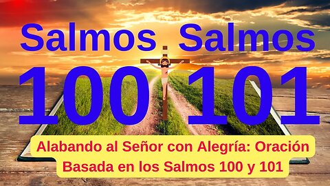 Alabando al Señor con Alegría Oración Basada en los Salmos 100 y 101