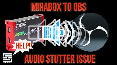 HELP‼️ Audio Stutter with Mirabox & OBS
