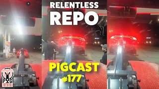 Relentless Repo - PigCast #177