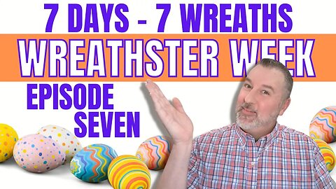 Wreathster Week - Episode 7 - Easter Wreath - Wreath DIY
