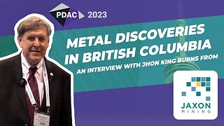 PDAC 2023: Exploring British Columbia for Gold & Copper, What Jaxon Mining has discovered lately