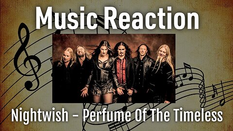 Music Reaction - Nightwish - Perfume Of The Timeless