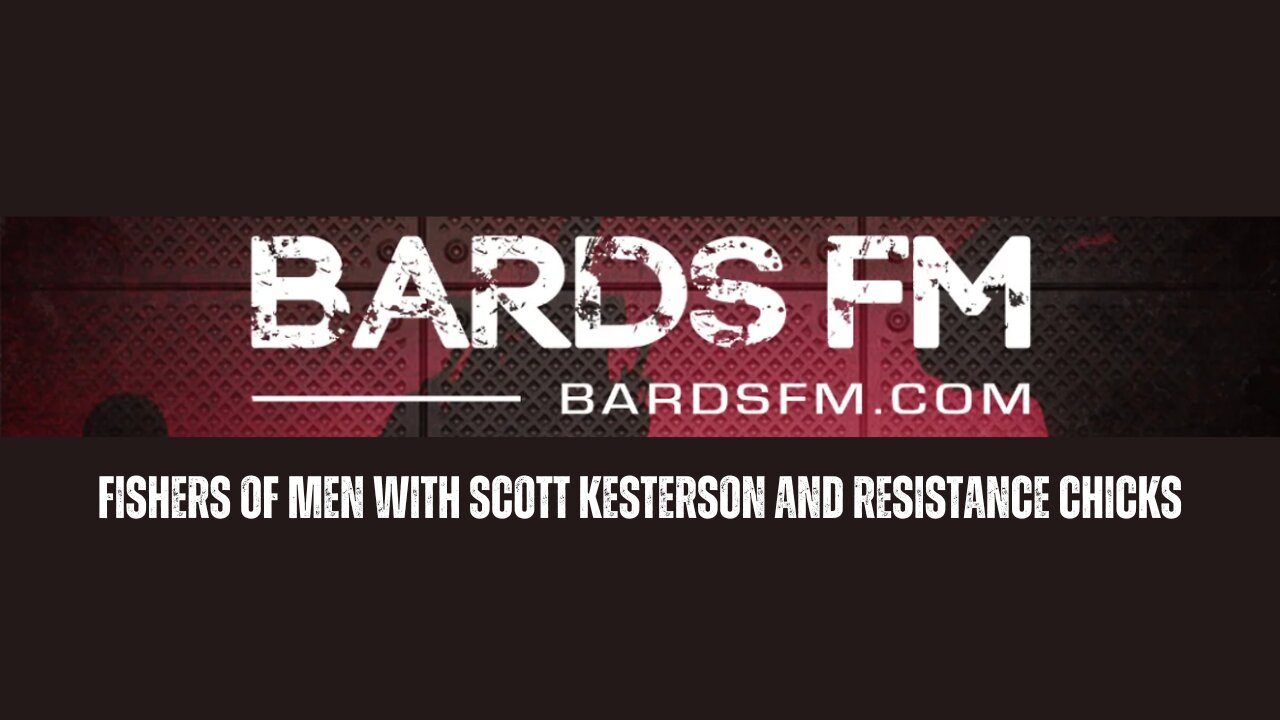 Fishers Of Men With Scott Kesterson And Resistance Chicks 9/30/23