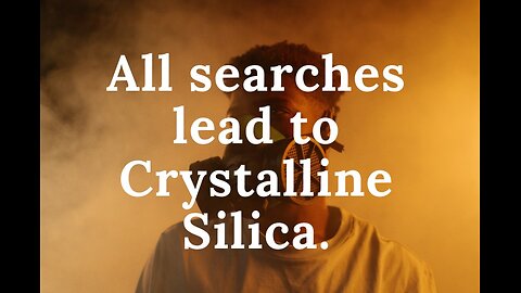 #8. All searches lead to Crystalline Silica.