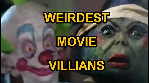 WEIRDEST Movie Villians