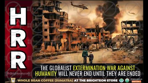 Globalist Extermination Won't End Until They Are Ended*