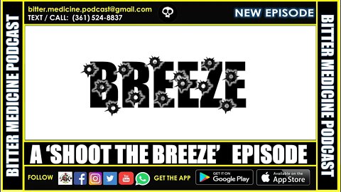 A Saturday Night 'Shoot the Breeze' Episode - 57 (BITTER MEDICINE PODCAST LIVESTREAM)