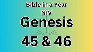 Genesis 45 & 46