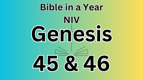 Genesis 45 & 46