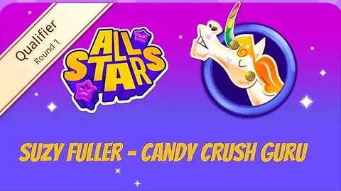 Candy Crush All Stars Qualifying Round 1 ... Suzy Slacker finally begins! Check back in 2 hours!