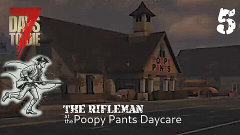 From the Dead Rooster to the Poopy Pants ~ The Rifleman 5 [7 Days to Die]