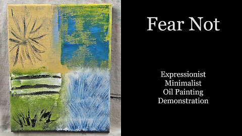 "Fear Not" Expressionist Minimalist Oil Painting Demonstration 8x10