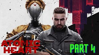 [PART 4] Atomic Heart Full Game Walkthrough No Commentary