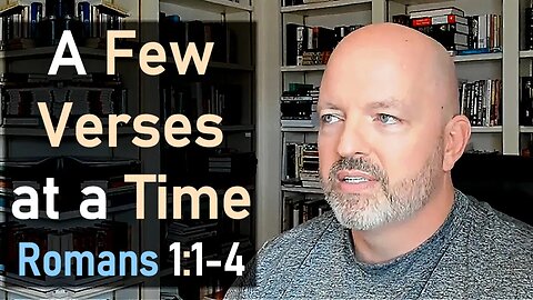 A Few Verses at a Time / Romans 1:1-4 - Pastor Patrick Hines Podcast