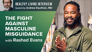 The Fight Against Masculine Misguidance with Rashad Evans