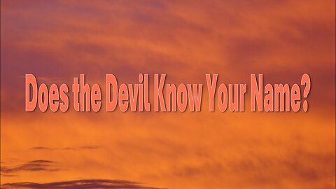 Does The Devil Know Your Name?
