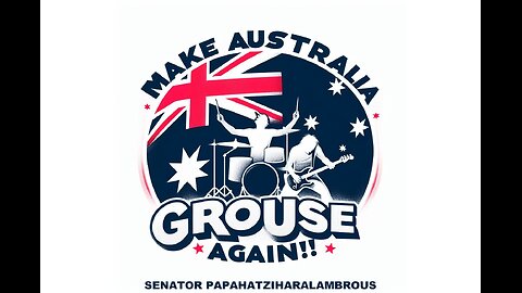 Make Australia Grouse Again! 👊⚔️🇦🇺 Lyrics and Vocals: Senator Papahatziharalambrous 🎙️