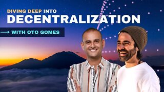 Diving Deep into Decentralization w/ Oto Gomes