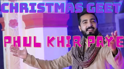 Daim Gill -- Phul Khir paye -- Christmas Geet 2021-- Best Christmas Song Daim Gill 2021