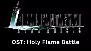 "SOLDIER Holiday" FF7EC OST (Holy Flame Battle Theme)