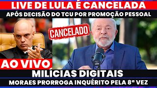 🚨LULA CANCELA LIVE APÓS DECISÃO DO TCU - MORAES PRORROGA PELA 8ª VEZ INQUÉRITO DAS MILÍCIAS DIGITAIS