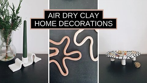 DIY AIR DRY CLAY HOME DECOR - Modern and Aesthetic Home Decoration Projects