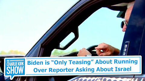 Biden is “Only Teasing” About Running Over Reporter Asking About Israel