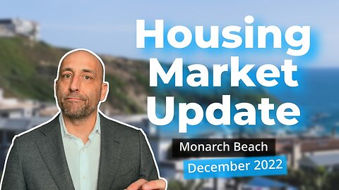 Monarch Beach December 2022 | Market Update | Nate Necochea