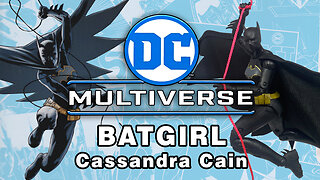 Batgirl - Cassandra Cain - Batgirls - DC Multiverse - Unboxing & Review