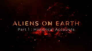 ALIENS ON EARTH Part 1 : Historical Accounts