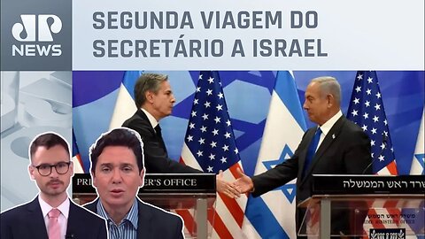 O que esperar da reunião de Blinken com governo de Israel? Neitzke e Dantas projetam