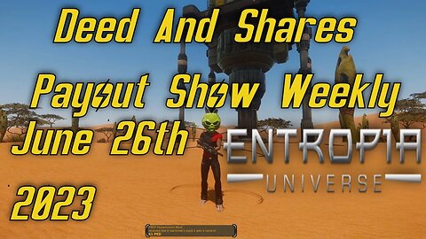 Deed And Shares Payout Show Weekly For Entropia Universe June 26th 2023
