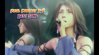 Best Song in Final Fantasy X-2 | 1000 WORDS + Lyrics