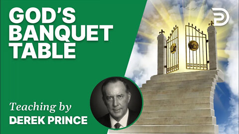 God's Banquet Table 04/7 - A Word from the Word - Derek Prince