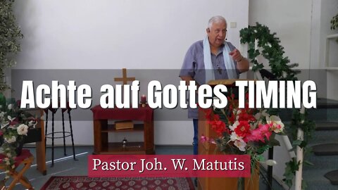 Joh. W. Matutis - Achte auf Gottes TIMING - 3. August 2022