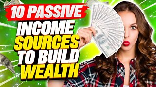 10 Passive Income Sources To Build Wealth and Achieve Your Financial Goals