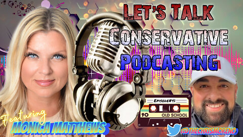 EPISODE#41 Let’s Talk Conservative Podcasting with Monica Matthews & Twitter Chris
