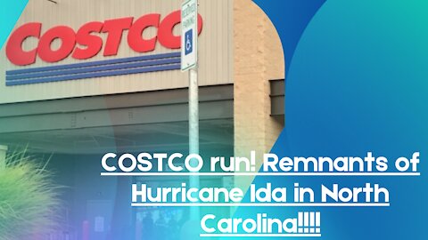 Costco Run and did Hurricane Ida make her way to North Carolina?