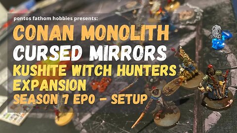 Conan Monolith - S7E0 - Season 7 Episode 0 - Kushite Witch Hunters vs Cursed Mirrors - Setup