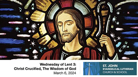 Wednesday of Lent 3: Christ Crucified, The Wisdom of God — March 6, 2024