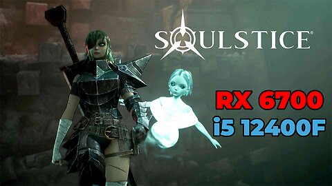 Soulstice | RX 6700 + i5 12400f | Very High Settings | Benchmark